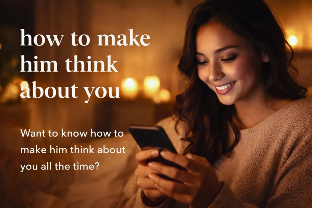 how to make him think about you all the time text messages