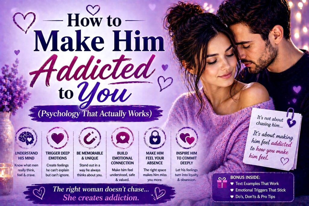 how to make him addicted to you using psychology and emotional attraction techniques