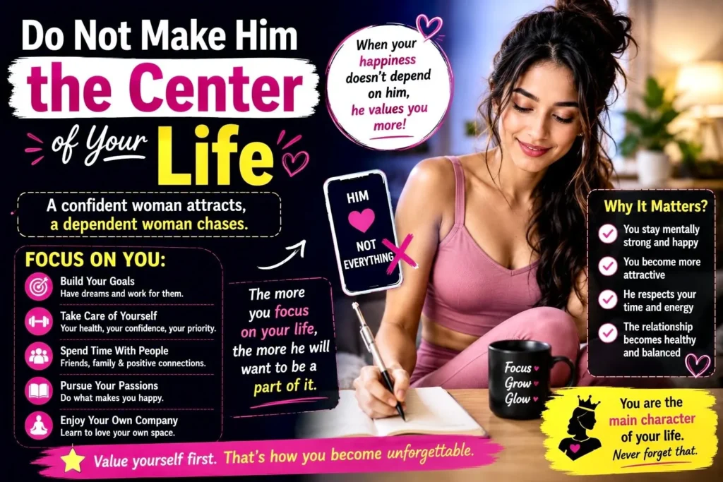 Do not make him the center of your life relationship psychology advice for women