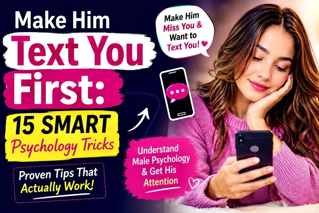 How to make him text you first with smart male psychology tricks for women