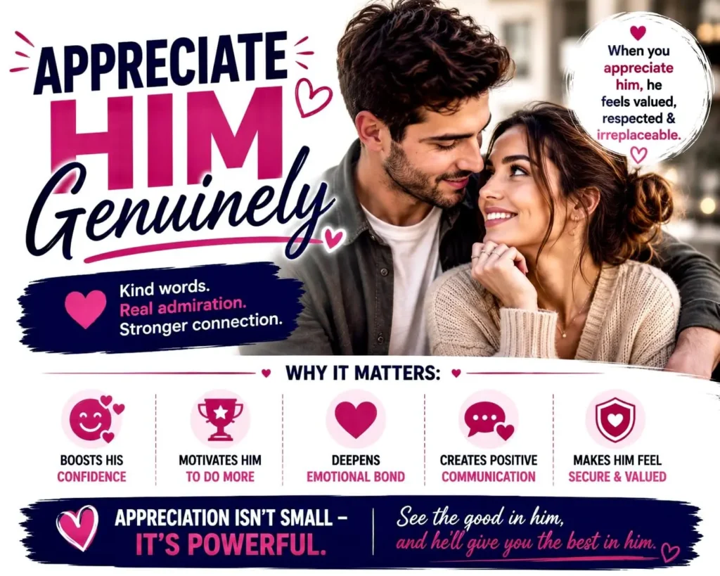 Appreciate Him Genuinely to strengthen emotional connection, boost his confidence, and build a healthier relationship.